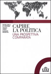 Capire la politica. Una prospettiva comparata - Librerie.coop