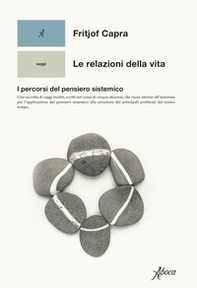Le relazioni della vita. I percorsi del pensiero sistemico - Librerie.coop Le relazioni della vita. I percorsi del pensiero sistemico - Librerie.coop