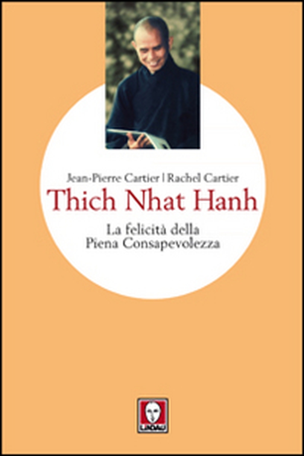 Thich Nhat Hanh. La felicità della Piena Consapevolezza - Librerie.coop Thich Nhat Hanh. La felicità della Piena Consapevolezza - Librerie.coop