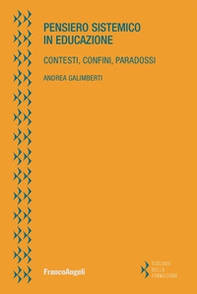 Pensiero sistemico in educazione. Contesti, confini, paradossi - Librerie.coop