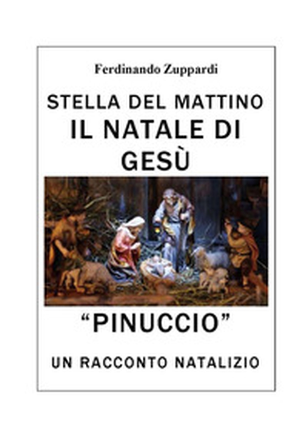 Pinuccio. Stella del mattino. Il Natale di Gesù - Librerie.coop Pinuccio. Stella del mattino. Il Natale di Gesù - Librerie.coop