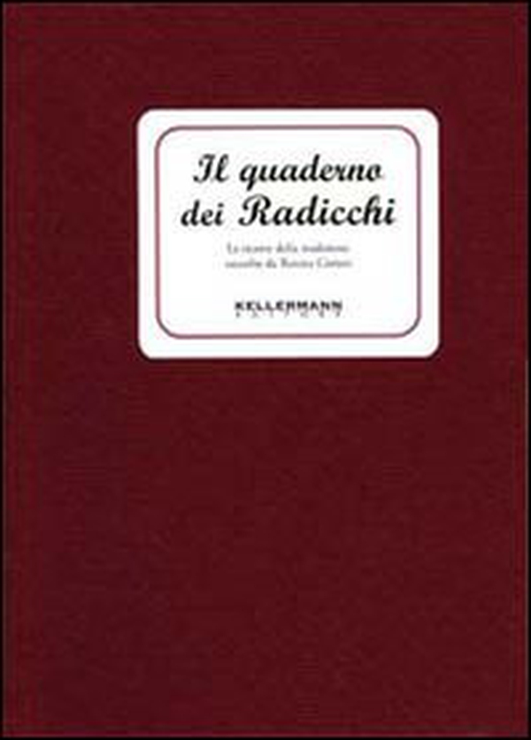 Il quaderno dei radicchi. Le ricette della tradizione - Librerie.coop Il quaderno dei radicchi. Le ricette della tradizione - Librerie.coop