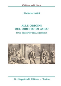 Alle origini del diritto di asilo. Una prospettiva storica - Librerie.coop Alle origini del diritto di asilo. Una prospettiva storica - Librerie.coop