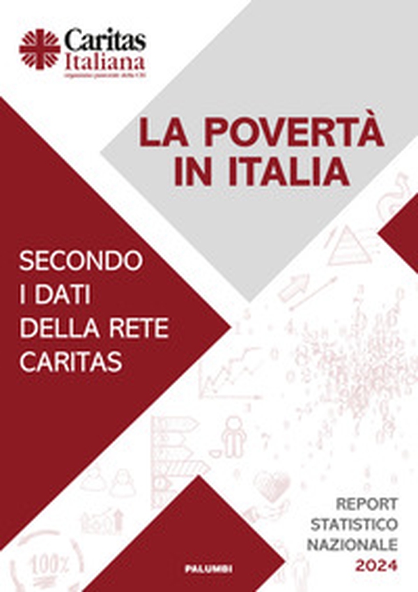 La povertà in Italia secondo i dati della rete Caritas. Report statistico nazionale 2024 - Librerie.coop La povertà in Italia secondo i dati della rete Caritas. Report statistico nazionale 2024 - Librerie.coop
