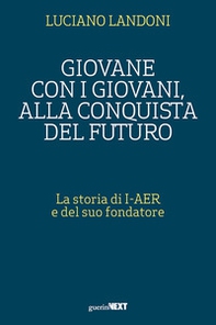 Giovane con i giovani, alla conquista del futuro. La storia di I-AER e del suo fondatore - Librerie.coop