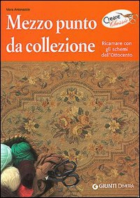 Mezzo punto da collezione. Ricamare con gli schemi dell'Ottocento - Librerie.coop Mezzo punto da collezione. Ricamare con gli schemi dell'Ottocento - Librerie.coop