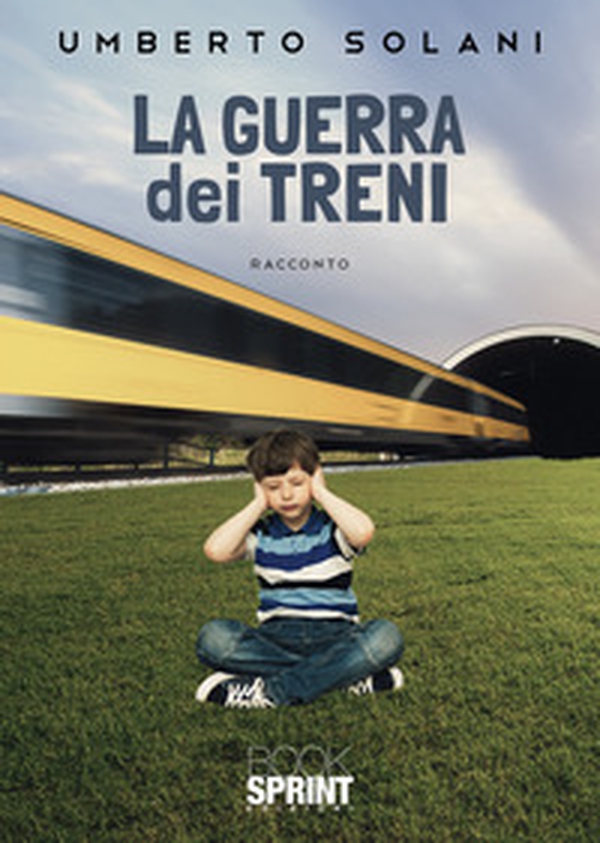 La guerra dei treni - Librerie.coop La guerra dei treni - Librerie.coop