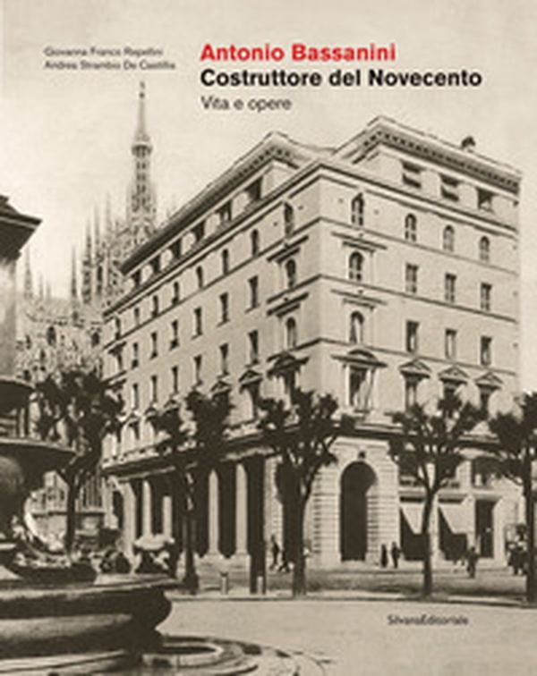 Antonio Bassanini. Costruttore del Novecento. Vita e opere - Librerie.coop Antonio Bassanini. Costruttore del Novecento. Vita e opere - Librerie.coop