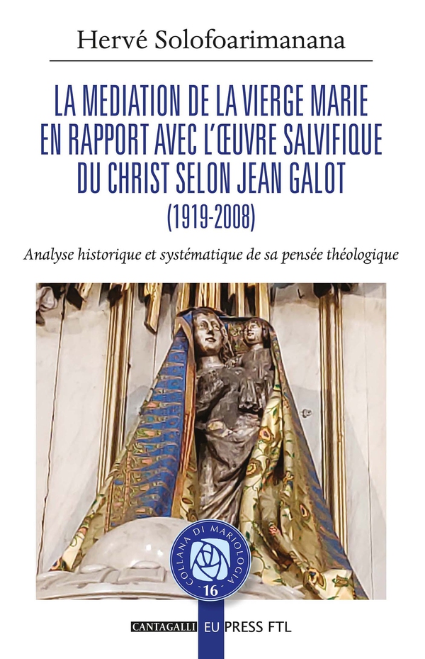 Mediation de la Vierge Marie en rapport avec l'œuvre salvifique du Christ selon Jean Galot - Librerie.coop Mediation de la Vierge Marie en rapport avec l'œuvre salvifique du Christ selon Jean Galot - Librerie.coop