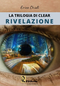 Rivelazione. La trilogia di Clear - Librerie.coop