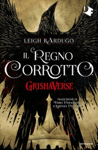 Il regno corrotto. GrishaVerse - Librerie.coop