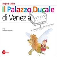 Il Palazzo Ducale a Venezia. Scopri e colora. Ediz. italiana e inglese - Librerie.coop