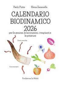 Calendario biodinamico 2026. Per le semine, le lavorazioni, i trapianti e le potature - Librerie.coop Calendario biodinamico 2026. Per le semine, le lavorazioni, i trapianti e le potature - Librerie.coop