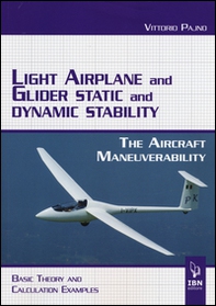 Light airplane and glider static and dynamic stability. The aircraft manoeuvrability. Basic theory and calculation examples - Librerie.coop