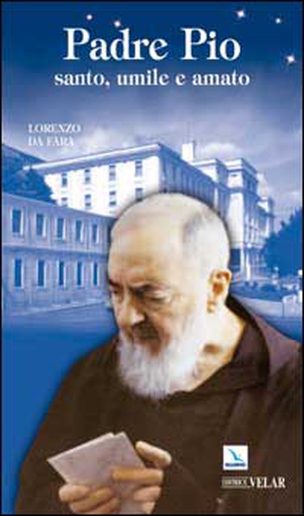 Padre Pio. Santo, umile e amato - Librerie.coop Padre Pio. Santo, umile e amato - Librerie.coop
