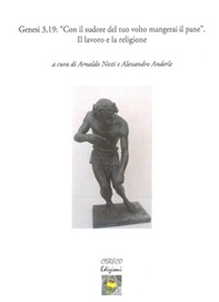 Genesi 3,19: "Con il sudore del tuo volto mangerai il pane". Il lavoro e la religione - Librerie.coop