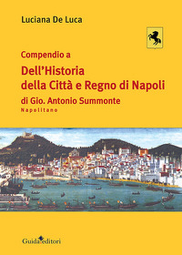 Compendio a dell'Historia della città e regno di Napoli di Gio. Antonio Summonte Napolitano - Librerie.coop Compendio a dell'Historia della città e regno di Napoli di Gio. Antonio Summonte Napolitano - Librerie.coop