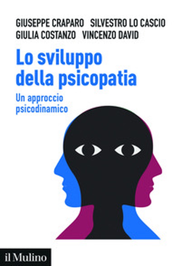 Lo sviluppo della psicopatia. Un approccio psicodinamico - Librerie.coop Lo sviluppo della psicopatia. Un approccio psicodinamico - Librerie.coop