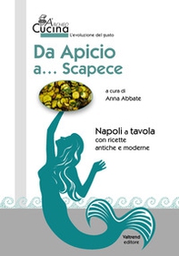 Da Apicio a... Scapece. Con ricette antiche e moderne - Librerie.coop