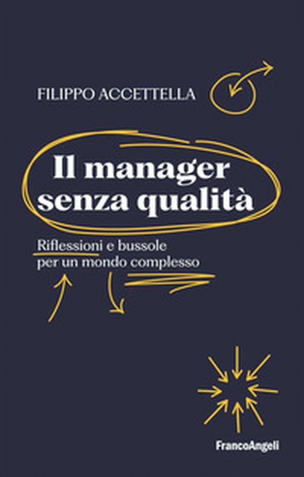 Il manager senza qualità. Riflessioni e bussole per un mondo complesso - Librerie.coop