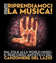 Riprendiamoci la musica! Dal folk alla world music: il percorso artistico del Canzoniere del Lazio - Librerie.coop