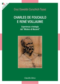Charles de Foucauld e René Voillaume. Esperienza e teologia del «Mistero di Nazaret» - Librerie.coop