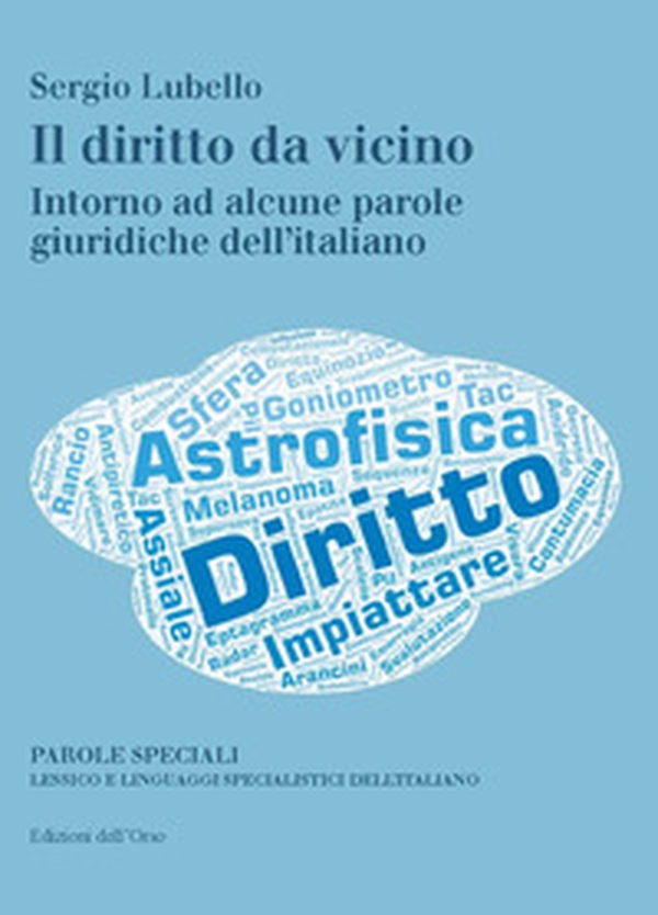 Il diritto da vicino. Intorno ad alcune parole giuridiche dell'italiano - Librerie.coop Il diritto da vicino. Intorno ad alcune parole giuridiche dell'italiano - Librerie.coop