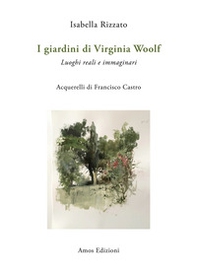 I giardini di Virginia Woolf. Luoghi reali e immaginari - Librerie.coop