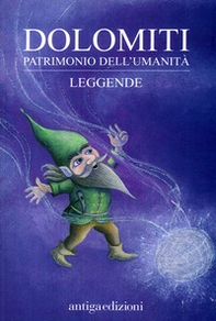 Dolomiti. Patrimonio dell'umanità. Leggende - Librerie.coop