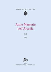 Atti e memorie dell'Arcadia - Vol. 14\2 - Librerie.coop