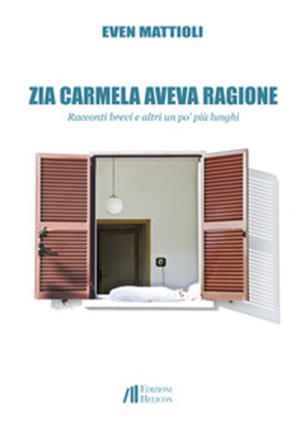 Zia Carmela aveva ragione. Racconti brevi e altri un po' più lunghi - Librerie.coop Zia Carmela aveva ragione. Racconti brevi e altri un po' più lunghi - Librerie.coop