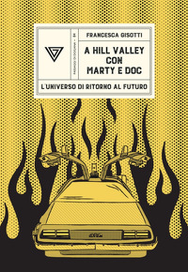 A Hill Valley con Marty e Doc. L'universo di «Ritorno al futuro» - Librerie.coop A Hill Valley con Marty e Doc. L'universo di «Ritorno al futuro» - Librerie.coop