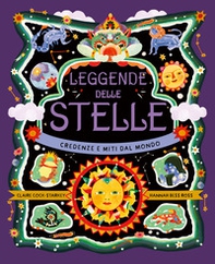 Leggende delle stelle. Credenze e miti dal mondo - Librerie.coop