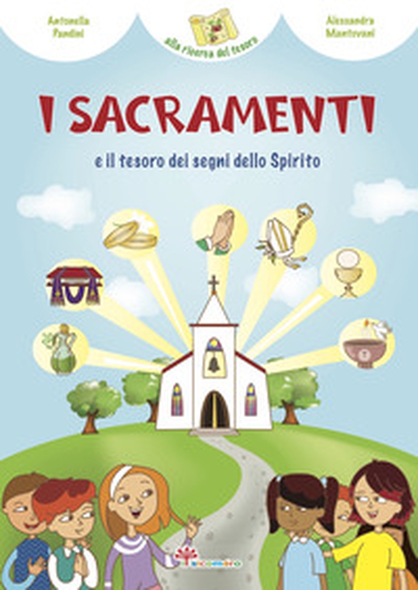 I sacramenti e il tesoro dei segni dello Spirito - Librerie.coop I sacramenti e il tesoro dei segni dello Spirito - Librerie.coop