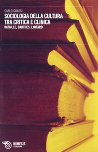 Sociologia della cultura tra critica e clinica. Bataille, Barthes, Lyotard - Librerie.coop Sociologia della cultura tra critica e clinica. Bataille, Barthes, Lyotard - Librerie.coop