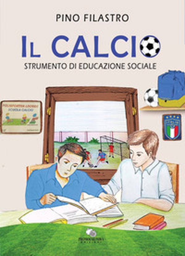 Il calcio. Strumento di educazione sociale - Librerie.coop Il calcio. Strumento di educazione sociale - Librerie.coop