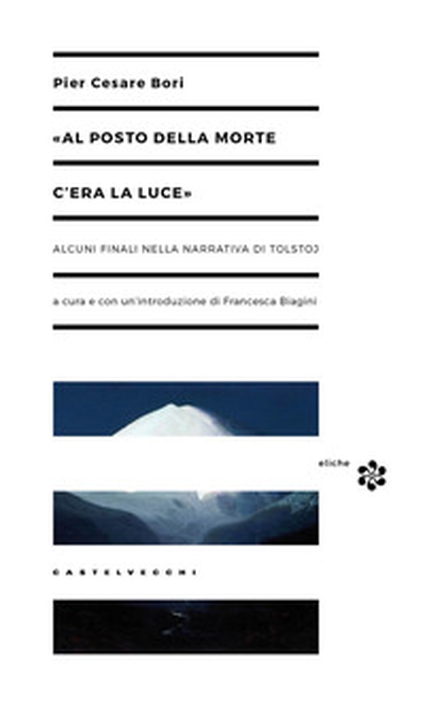 «Al posto della morte c'era la luce». Alcuni finali nella narrativa di Tolstoj - Librerie.coop «Al posto della morte c'era la luce». Alcuni finali nella narrativa di Tolstoj - Librerie.coop