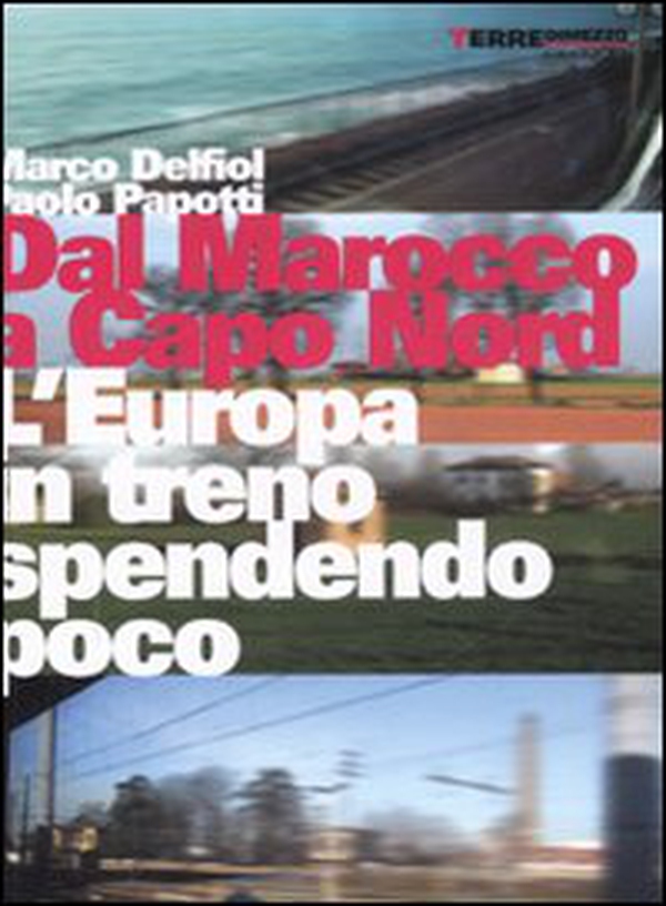 Dal Marocco a Capo Nord. L'Europa in treno spendendo poco - Librerie.coop Dal Marocco a Capo Nord. L'Europa in treno spendendo poco - Librerie.coop