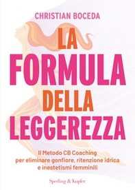 La formula della leggerezza. Il Metodo CB Coaching per eliminare gonfiore, ritenzione idrica e inestetismi femminili - Librerie.coop