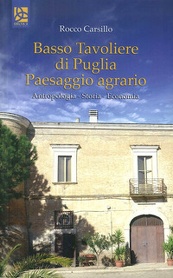 Basso Tavoliere di Puglia. Paesaggio agrario - Librerie.coop Basso Tavoliere di Puglia. Paesaggio agrario - Librerie.coop