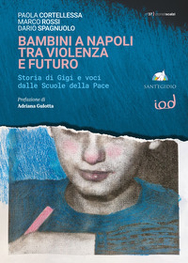 Bambini a Napoli tra violenza e futuro. Storia di Gigi e voci dalle scuole della pace - Librerie.coop