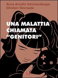 Una malattia chiamata «genitori» - Librerie.coop