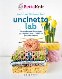 Uncinetto lab. Il metodo passo dopo passo per imparare punti e tecniche partendo da zero - Librerie.coop