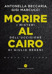 Morire al Cairo. I misteri dell'uccisione di Giulio Regeni - Librerie.coop