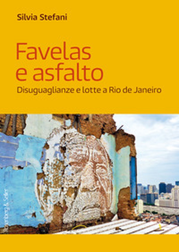 Favelas e asfalto. Disuguaglianze e lotte a Rio de Janeiro - Librerie.coop Favelas e asfalto. Disuguaglianze e lotte a Rio de Janeiro - Librerie.coop
