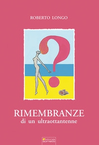 Rimembranze di un ultraottantenne - Librerie.coop