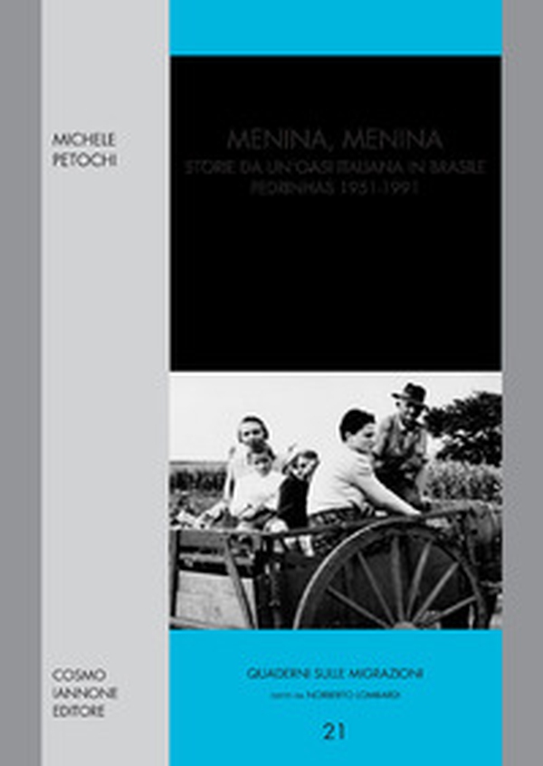 Menina Menina. Storie da un'oasi italiana in Brasile. Pedrinhas 1951-1991 - Librerie.coop Menina Menina. Storie da un'oasi italiana in Brasile. Pedrinhas 1951-1991 - Librerie.coop