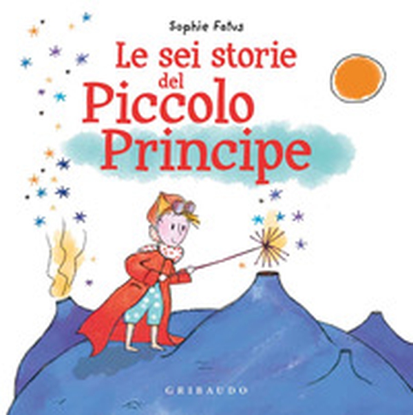 Le sei storie del Piccolo Principe - Librerie.coop Le sei storie del Piccolo Principe - Librerie.coop