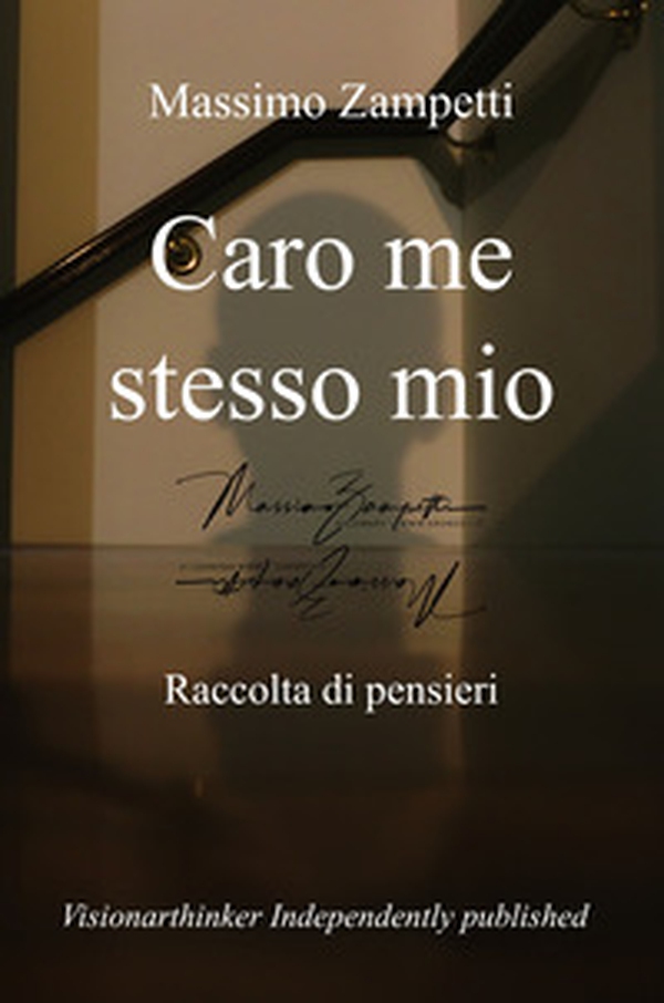 Caro me stesso mio. Raccolta di pensieri - Librerie.coop