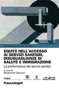 Equità nell'accesso ai servizi sanitari, disuguaglianze di salute e immigrazione. La performance dei servizi sanitari - Librerie.coop Equità nell'accesso ai servizi sanitari, disuguaglianze di salute e immigrazione. La performance dei servizi sanitari - Librerie.coop